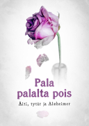 PALA PALALTA POIS – Äiti, tytär ja Alzheimer